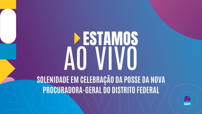 Posse da nova procuradora-geral do Distrito Federal será transmitida ao vivo